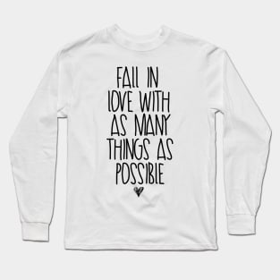 Fall In Love With As Many Things As Possible Long Sleeve T-Shirt